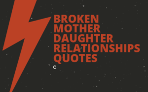 Broken Mother Daughter Relationships Quotes