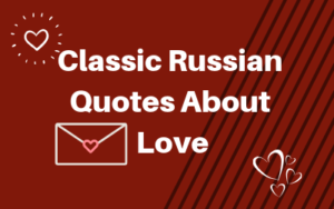 Top 25 Classic Russian Quotes About Love